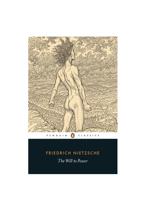 The Will to Power: Selections from the Notebooks of the 1880s