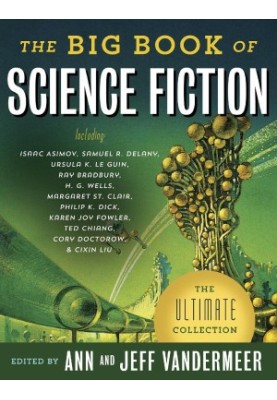 The Big Book of Science Fiction: The Ultimate Collection