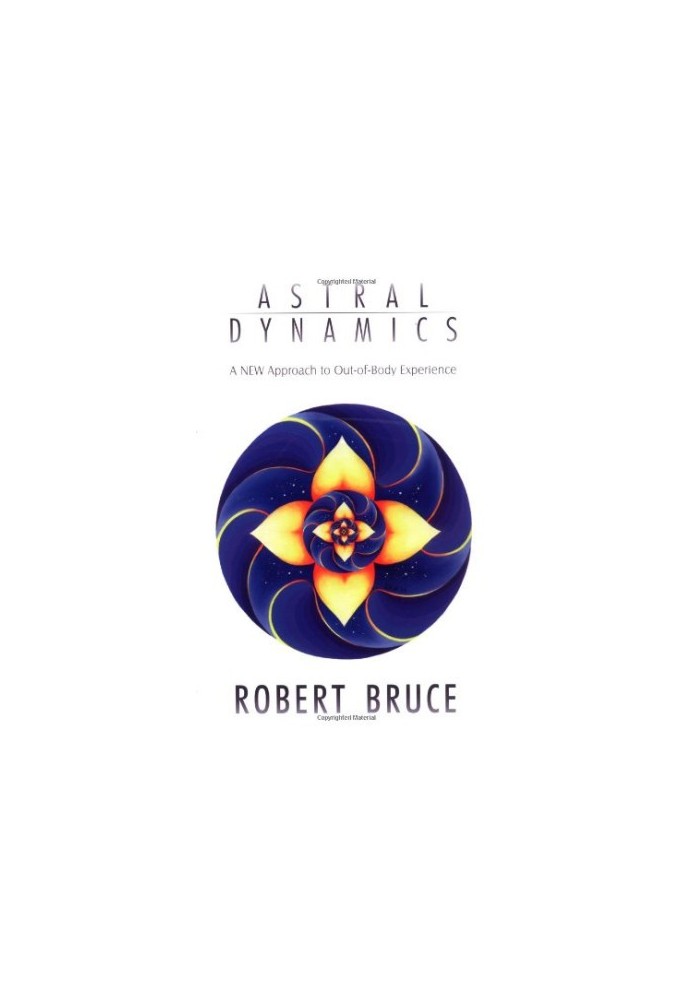 Astral Dynamics: A New Approach to Out-Of-Body Experiences