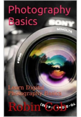 Photography Basics: Learn Digital Photography Basics