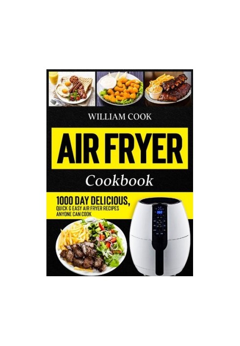 Air Fryer Cookbook: 1000 Day Delicious, Quick & Easy Air Fryer Recipes Anyone Can Cook (Easy Air Fryer Cookbook for Beginners