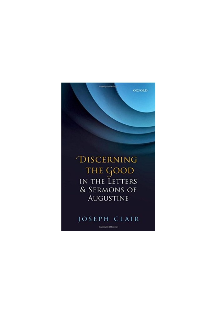 Discerning the good in the letters and sermons of Augustine