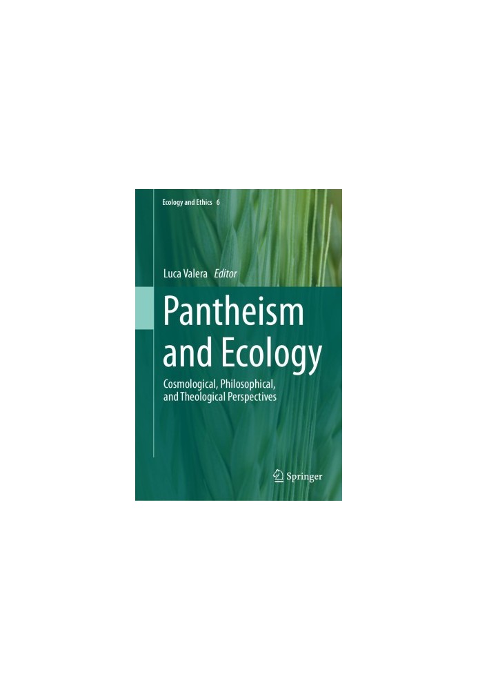 Pantheism and Ecology: Cosmological, Philosophical, and Theological Perspectives