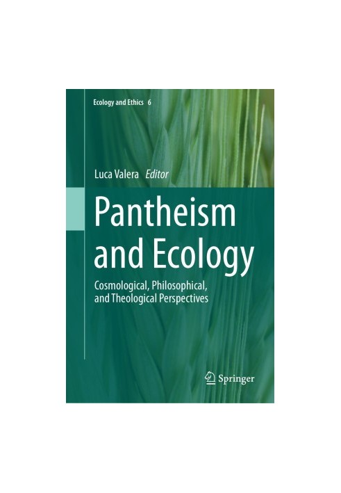 Pantheism and Ecology: Cosmological, Philosophical, and Theological Perspectives