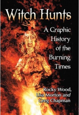 Witch hunts: a graphic history of the burning times