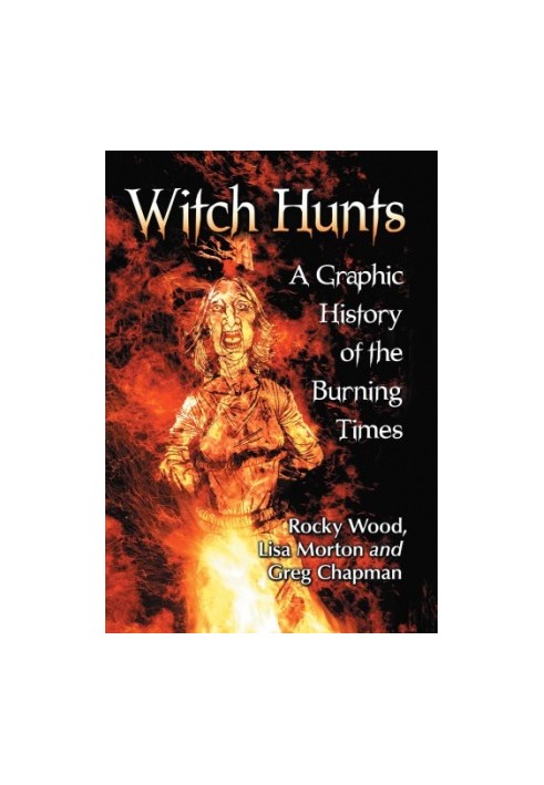 Witch hunts: a graphic history of the burning times