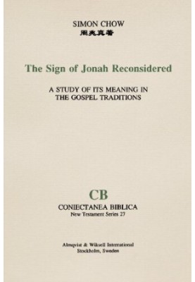 The Sign of Jonah Reconsidered: A Study of Its Meaning in the Gospel Traditions