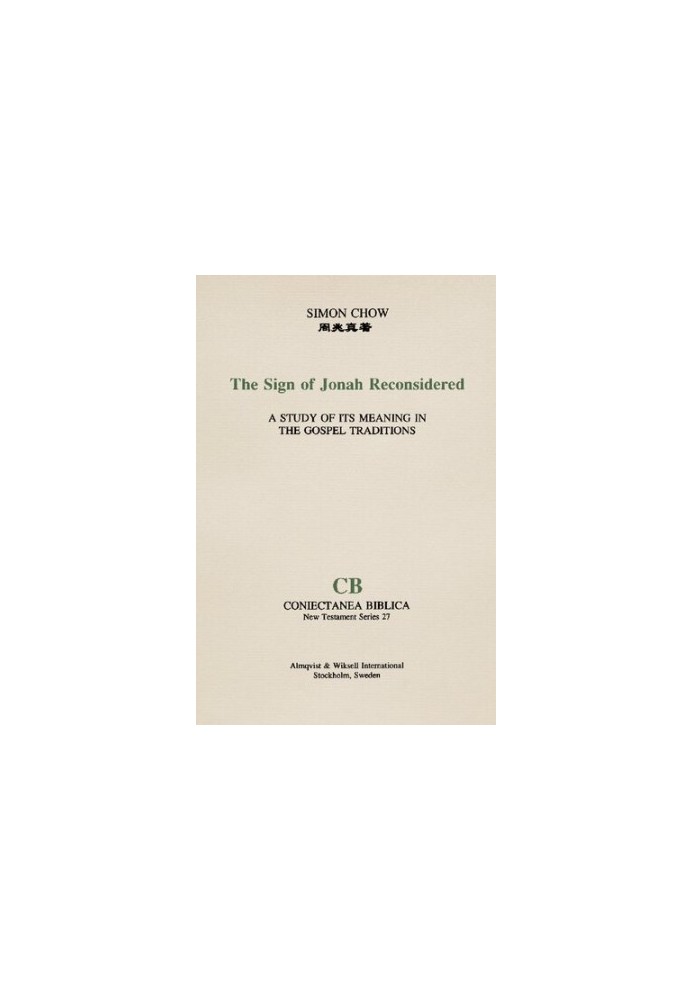 The Sign of Jonah Reconsidered: A Study of Its Meaning in the Gospel Traditions