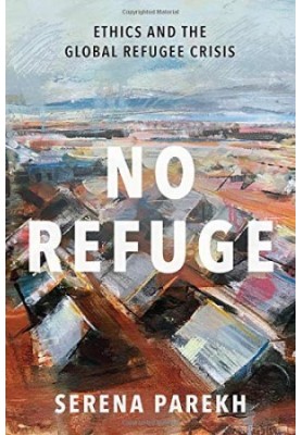 No Refuge: Ethics and the Global Refugee Crisis