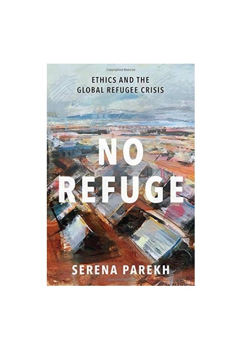 No Refuge: Ethics and the Global Refugee Crisis