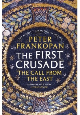 The First Crusade: The Call From the East