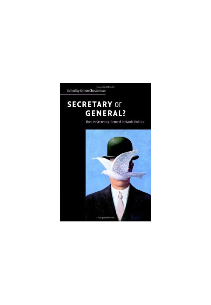 Secretary or General?: The UN Secretary-General in World Politics