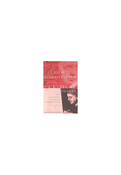 From romanticism to critical theory : the philosophy of German literary theory