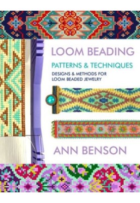 Loom Beading Patterns & Techniques: Patterns, techniques, finishing, and more for the novice or accomplished loomer