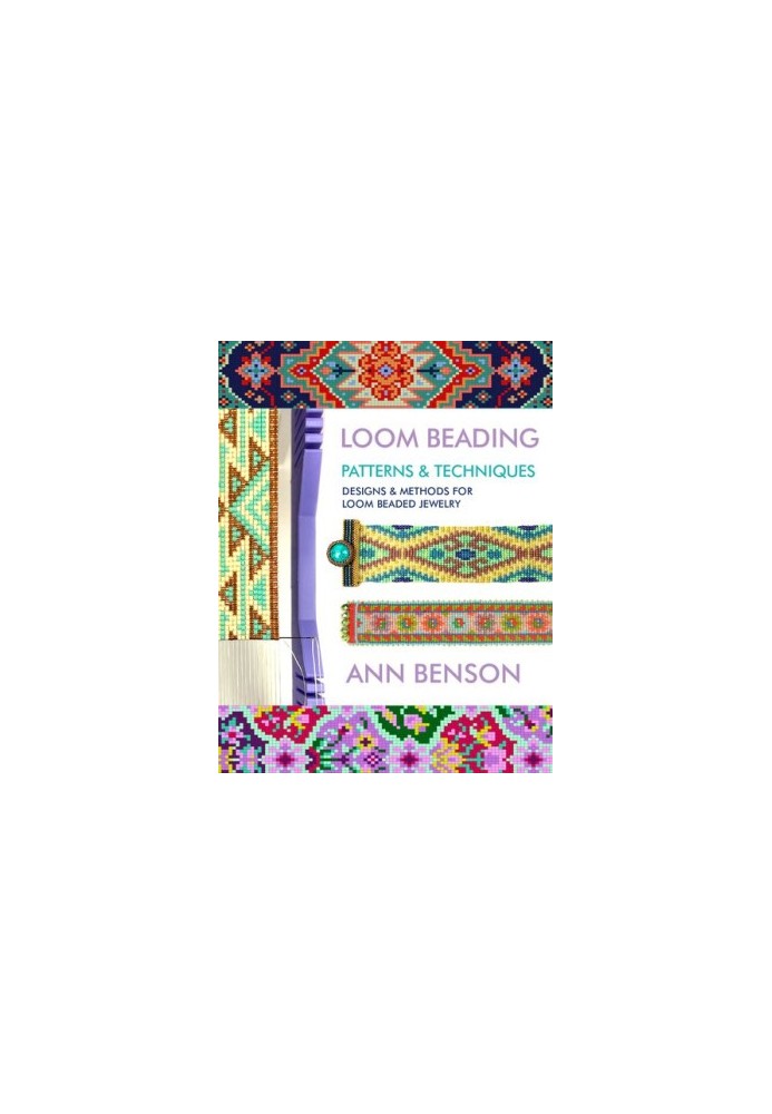 Loom Beading Patterns & Techniques: Patterns, techniques, finishing, and more for the novice or accomplished loomer