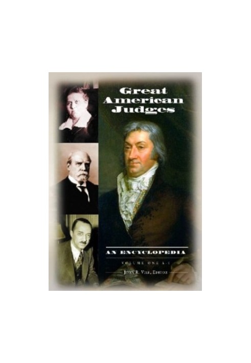 Great American Judges: An Encyclopedia: Volume One, A - K