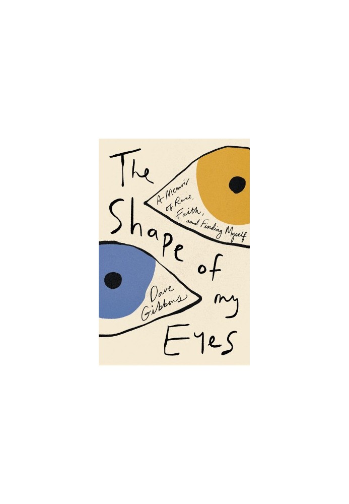 The Shape of My Eyes: A Memoir of Race, Faith, and Finding Myself