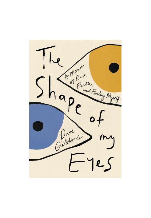 The Shape of My Eyes: A Memoir of Race, Faith, and Finding Myself