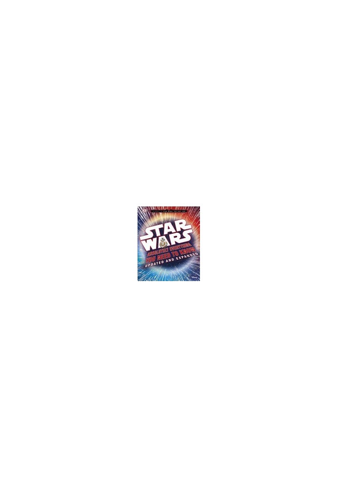 Star Wars Absolutely Everything You Need to Know Updated Edition