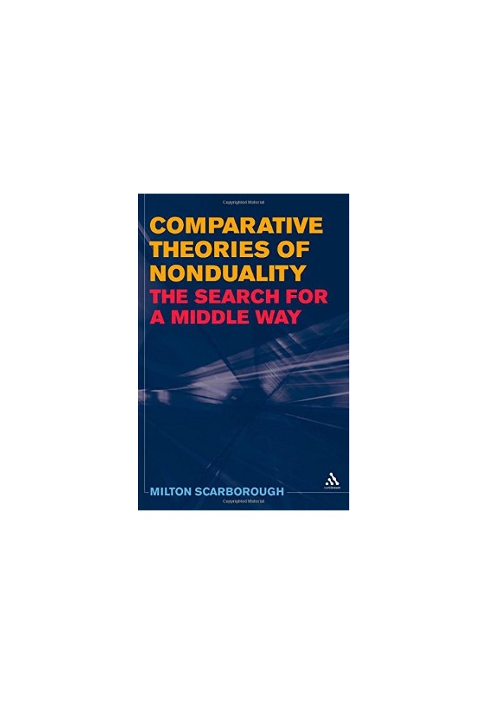 Comparative theories of nonduality : the search for a middle way