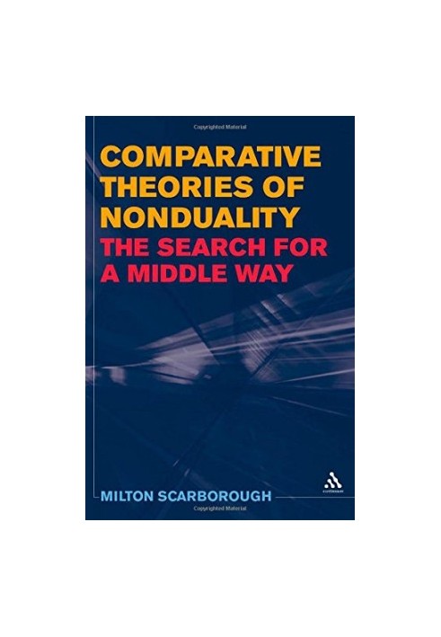 Comparative theories of nonduality : the search for a middle way
