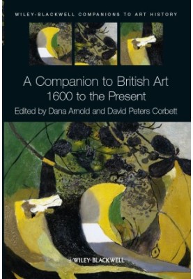 A Companion to British Art: 1600 to the Present