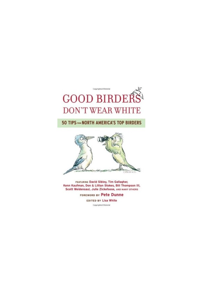 Good birders don't wear white : 50 tips from North America's top birders