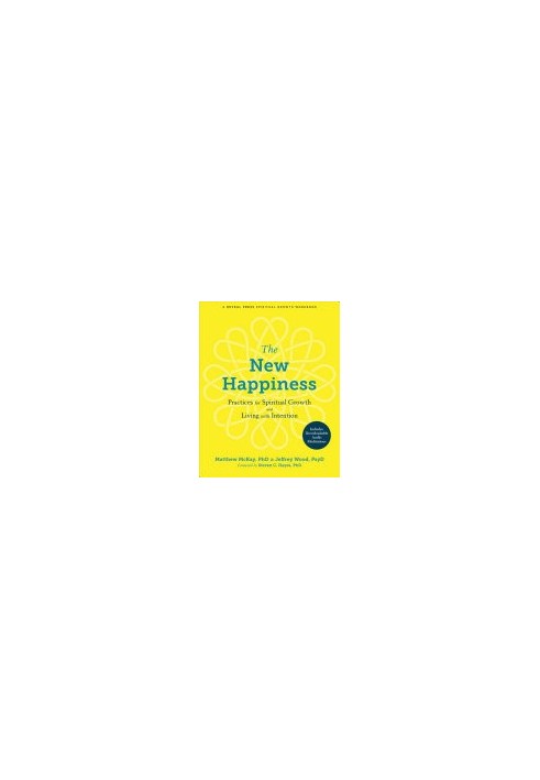 The New Happiness: Practices for Spiritual Growth and Living with Intention