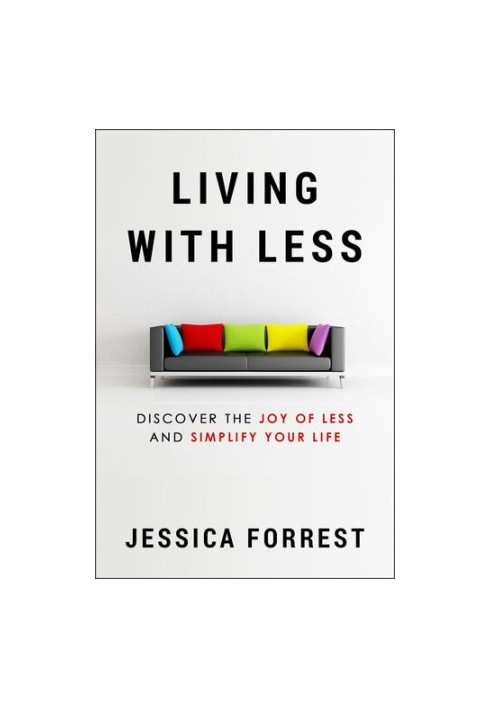 Living With Less Discover The Joy of Less And Simplify Your Life