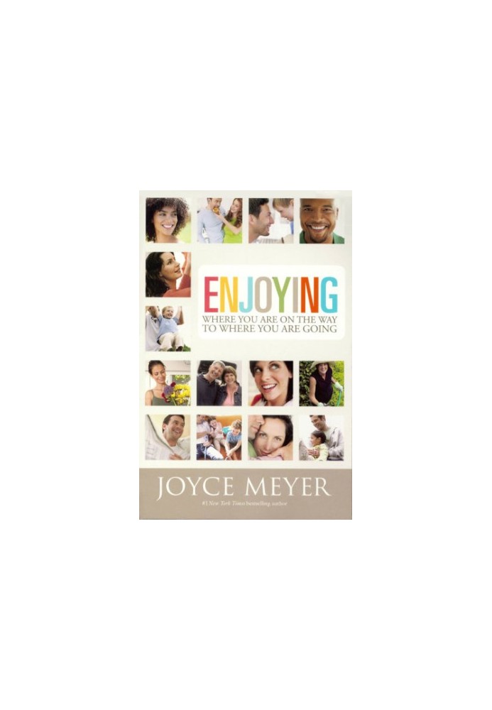 Enjoying Where You Are on the Way to Where You Are Going: Learning How to Live a Joyful Spirit-Led Life