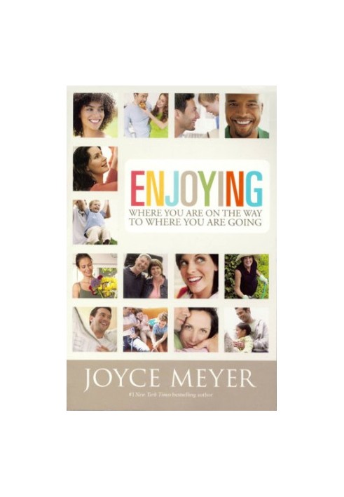 Enjoying Where You Are on the Way to Where You Are Going: Learning How to Live a Joyful Spirit-Led Life
