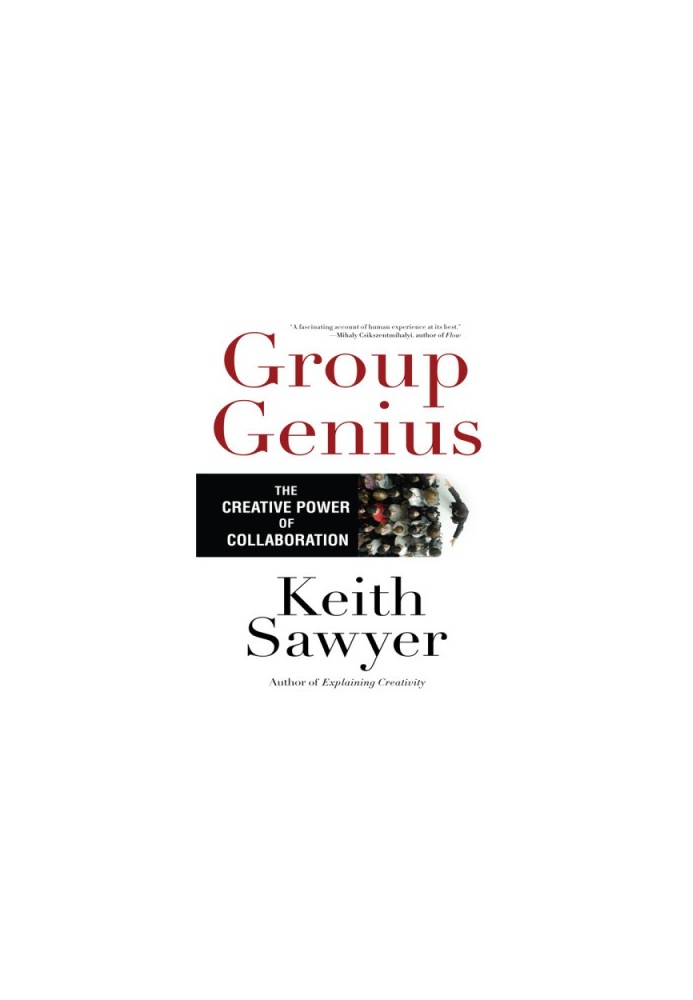 Group genius: the creative power of collaboration