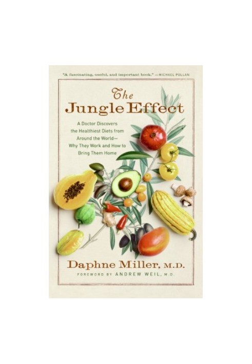 The Jungle Effect: A Doctor Discovers the Healthiest Diets from Around the World--Why They Work and How to Bring Them Home
