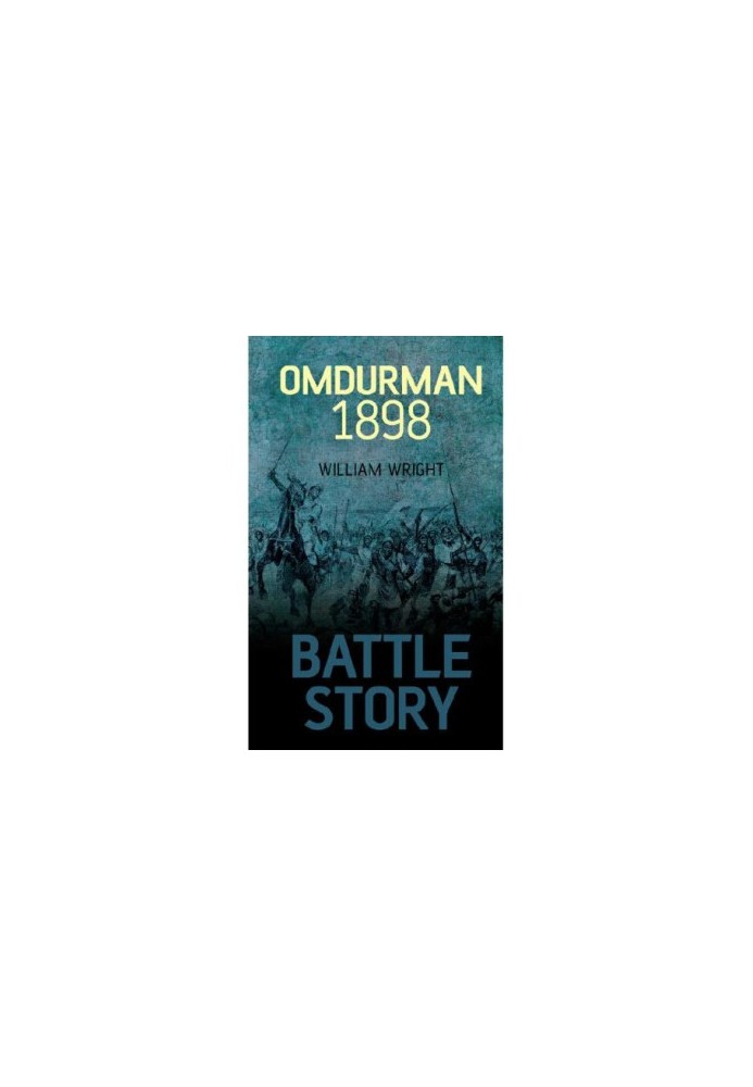 Battle Story Omdurman 1898 Battles That Changed the World