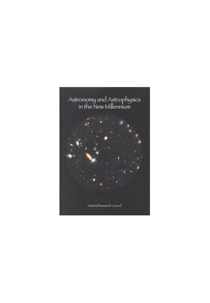 Astronomy and Astrophysics in the New Millennium