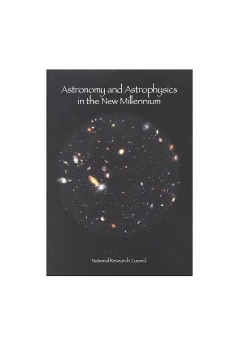 Astronomy and Astrophysics in the New Millennium