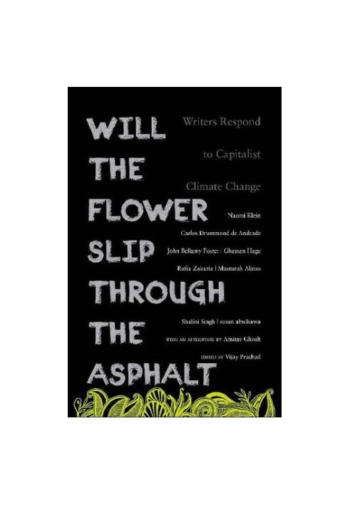 Will the Flower Slip Through the Asphalt? Writers Respond to Capitalist Climate Change
