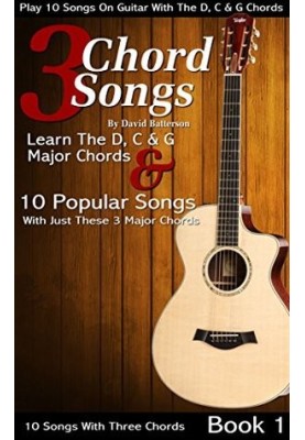 3 Chord Songs: Play 10 Songs on Guitar With the C, D & G Chords