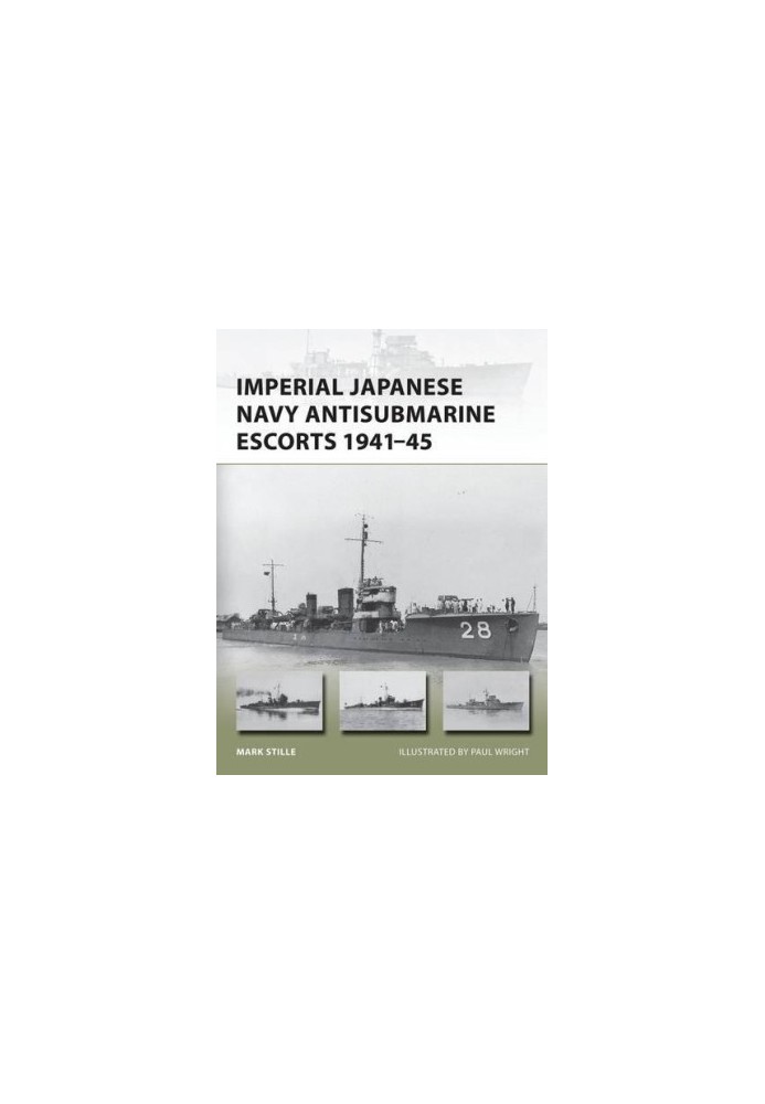 Imperial Japanese Navy Antisubmarine Escorts 1941-45