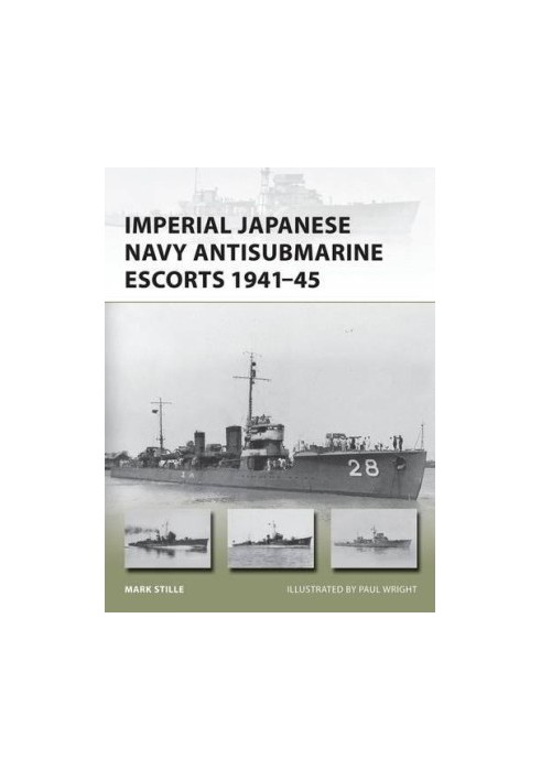 Imperial Japanese Navy Antisubmarine Escorts 1941-45