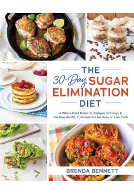 The 30-Day Sugar Elimination Diet: a Whole-Food Detox to Conquer Cravings & Reclaim Health, Customizable for Keto or Low-Carb