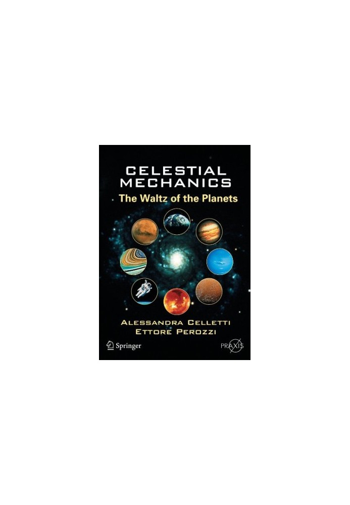 Celestial Mechanics: The Waltz of the Planets (Springer Praxis Books Popular Astronomy)