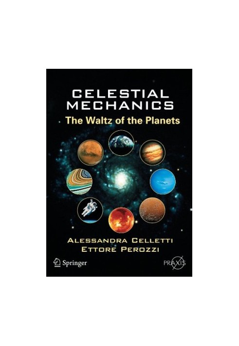 Celestial Mechanics: The Waltz of the Planets (Springer Praxis Books Popular Astronomy)