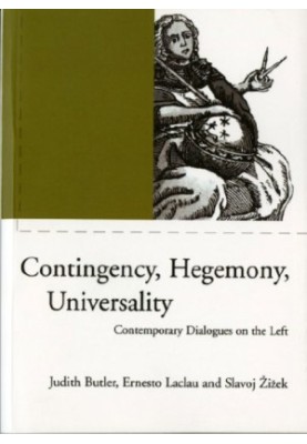 Contingency, Hegemony, Universality: Contemporary Dialogues on the Left
