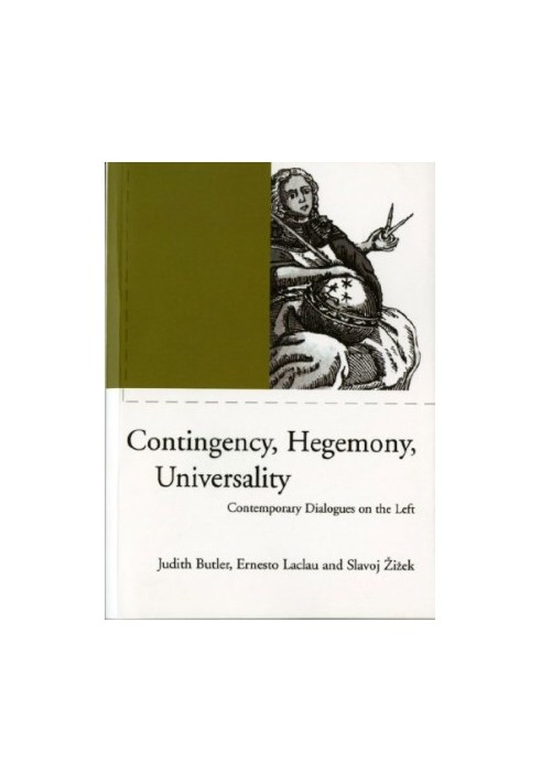 Contingency, Hegemony, Universality: Contemporary Dialogues on the Left