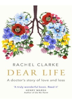 Dear Life: A Doctor’s Story of Love and Loss