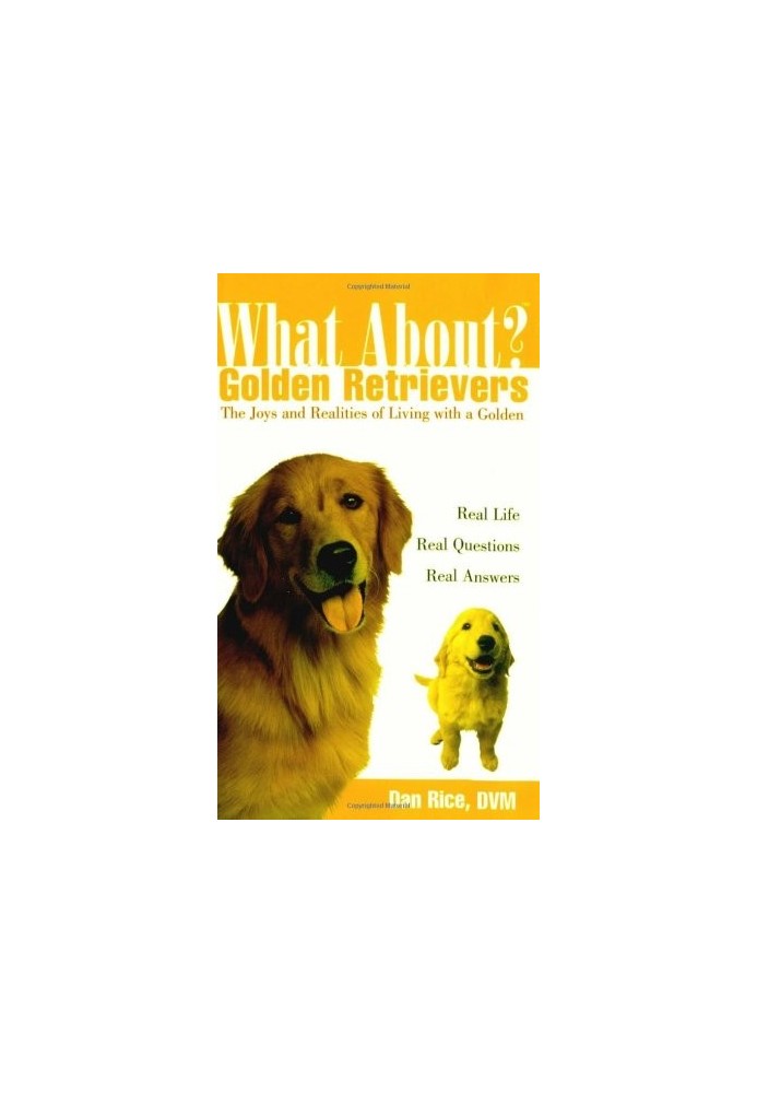 What About Golden Retrievers: The Joy and Realities of Living with a Golden