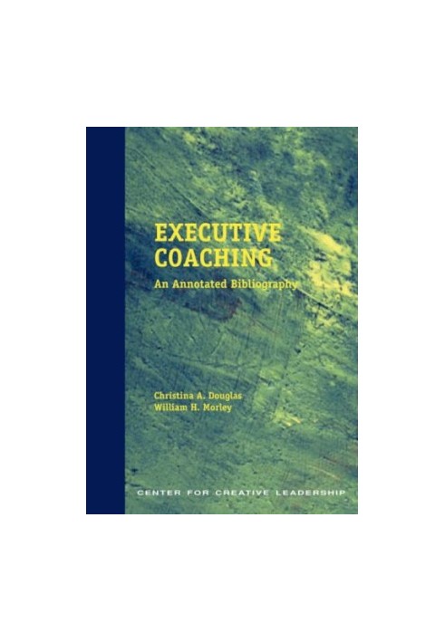Executive Coaching: An Annotated Bibliography