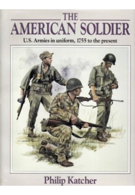 The American Soldier: U.S. Armies in Uniform, 1755 to the Present