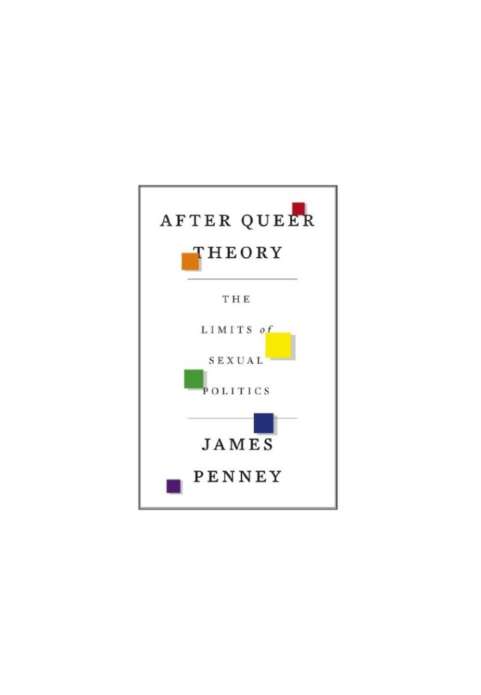 After Queer Theory : The Limits of Sexual Politics